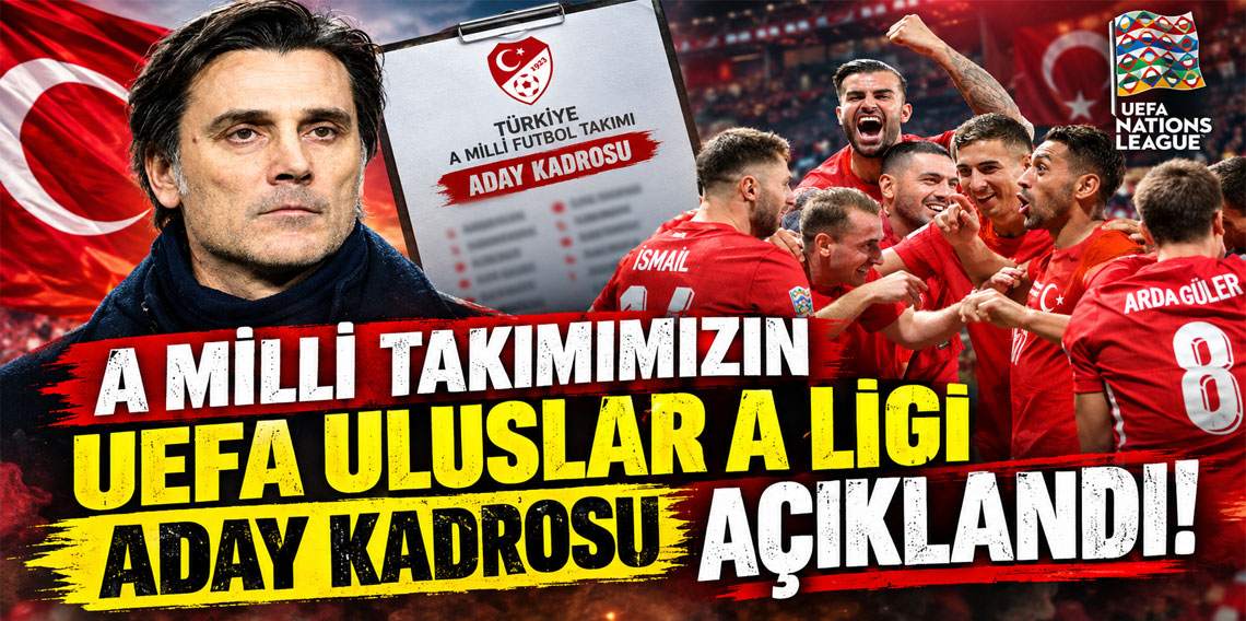 A Milli Takımımızın UEFA Uluslar A Ligi aday kadrosu açıklandı