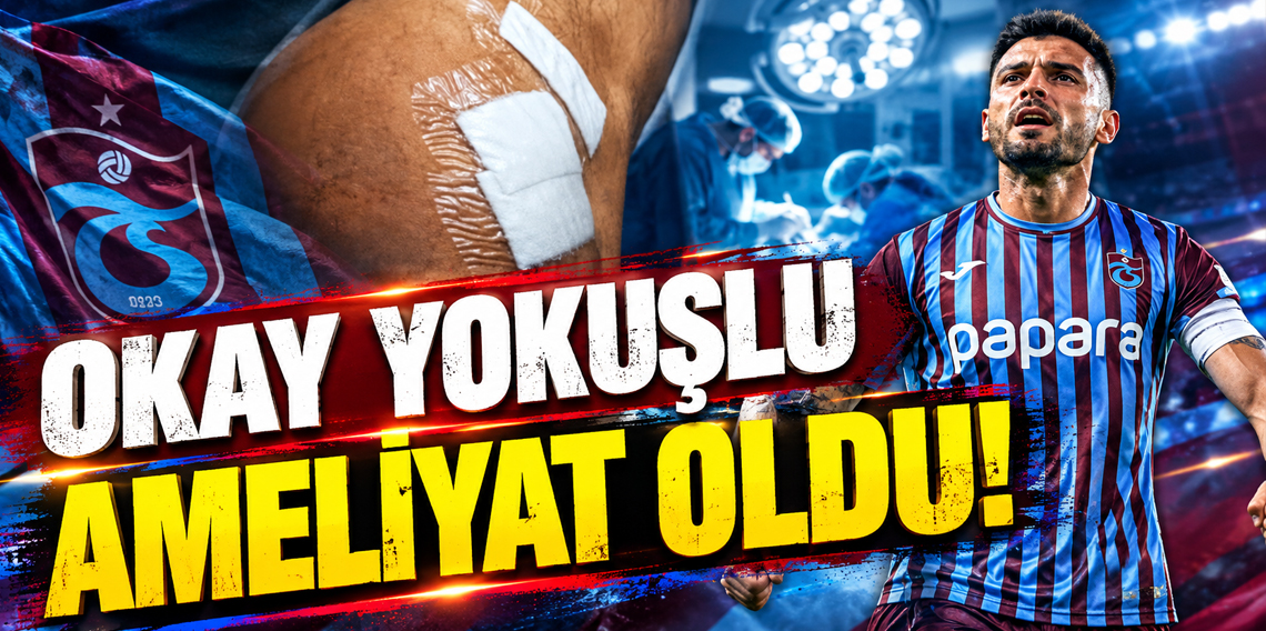 Okay Yokuşlu ameliyat oldu