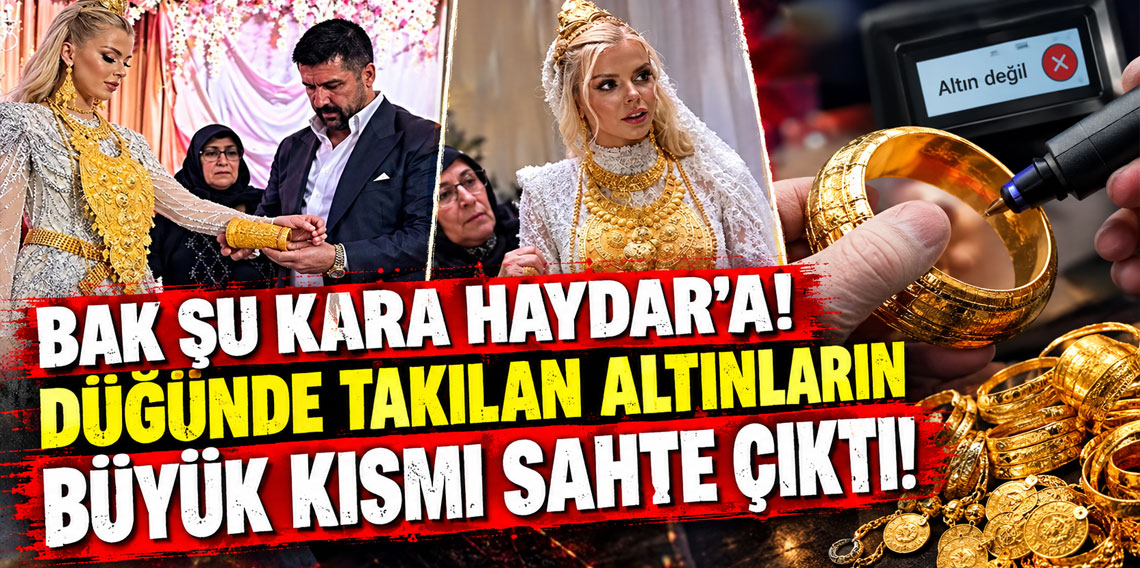 Fenomen Tançalan’ın düğünündeki altınların büyük kısmı sahte çıktı!