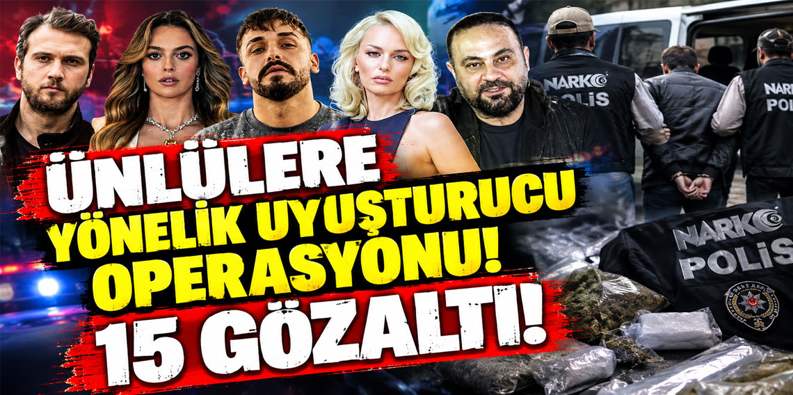 Ünlülere yeni uyuşturucu operasyonu! Aras Bulut İynemli, Melis Sezen ve Rapçi Sefo dahil 15 gözaltı