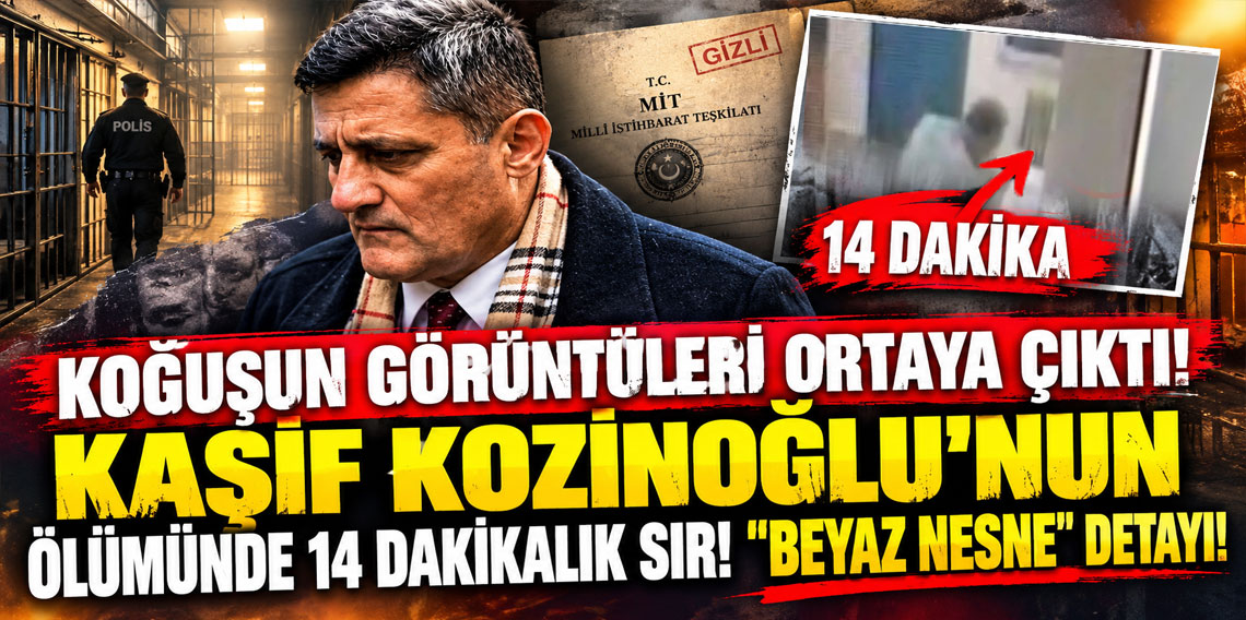 Koğuşun görüntüleri ortaya çıktı! Kaşif Kozinoğlu'nun ölümünde 14 dakikalık sır: 