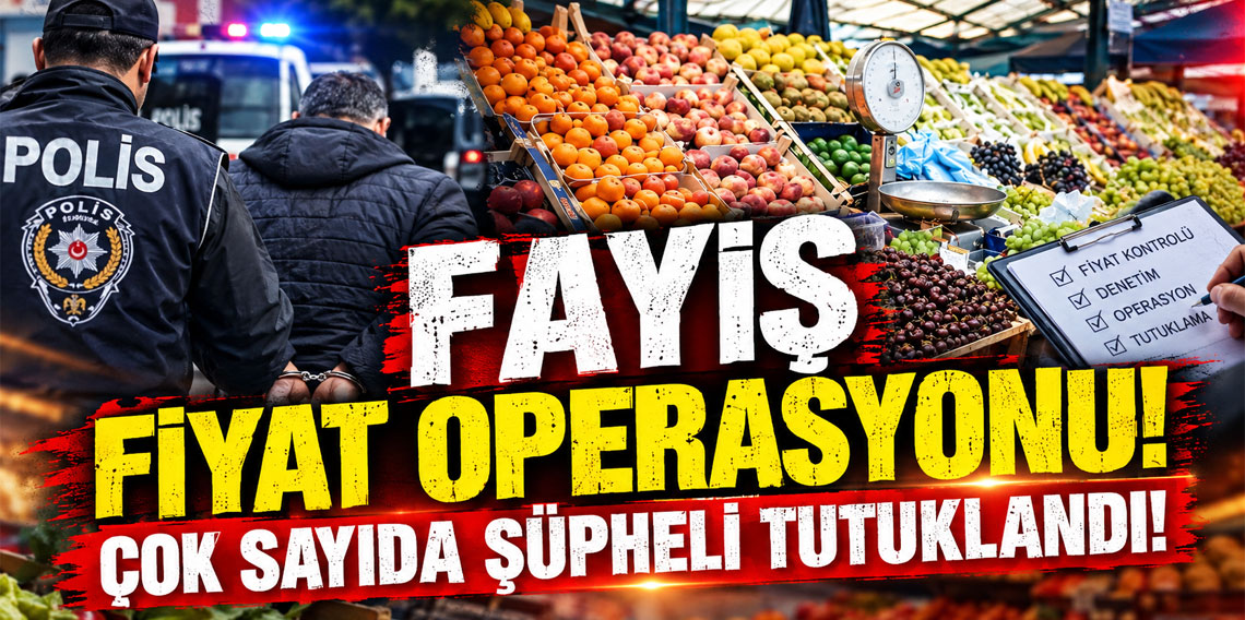 Fahiş fiyat operasyonu! Çok sayıda şüpheli tutuklandı!