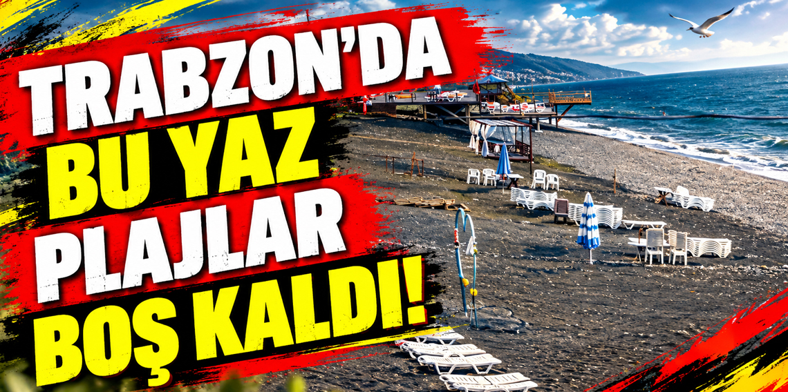 Trabzon'da Bu Yaz Plajlar Boş Kaldı