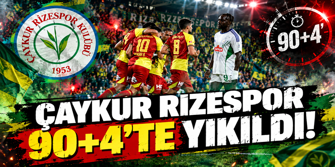 Çaykur Rizespor 90+4'de yıkıldı