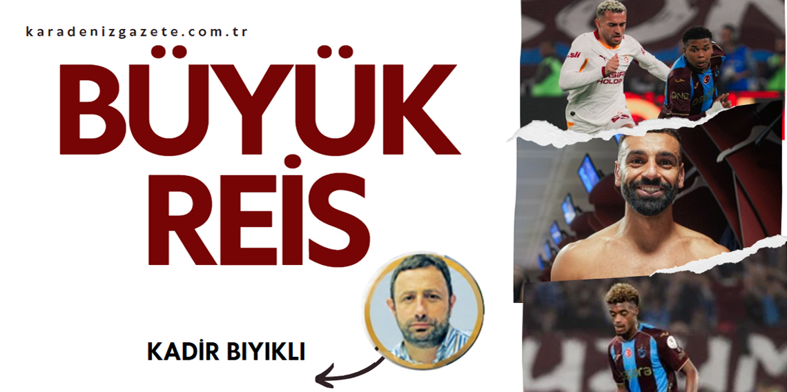 Kadir Bıyıklı: Büyük Reis