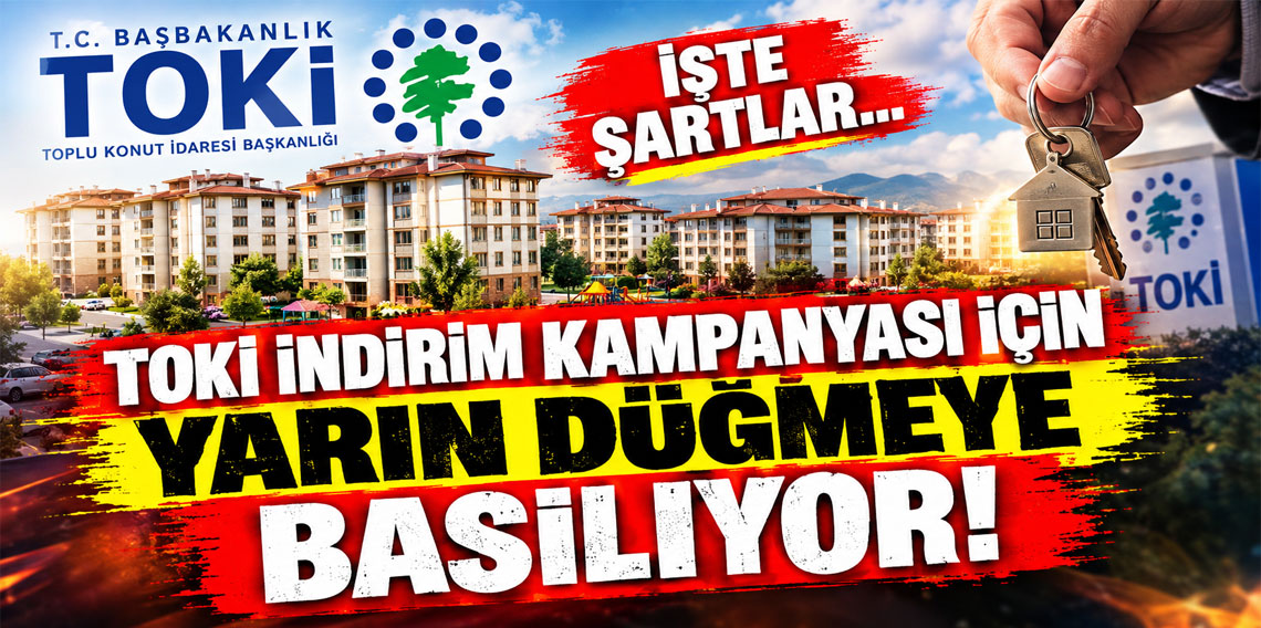TOKİ indirim kampanyası için yarın düğmeye basılıyor! İşte şartlar...
