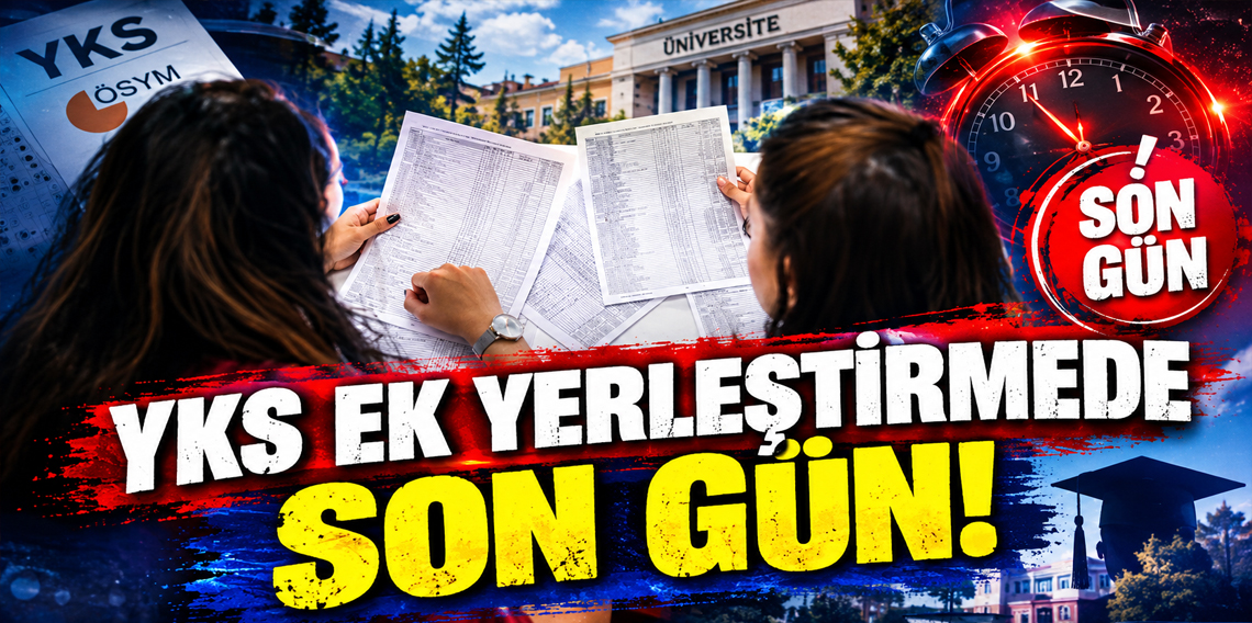 YKS Ek Yerleştirmede Son Gün Ne Zaman?