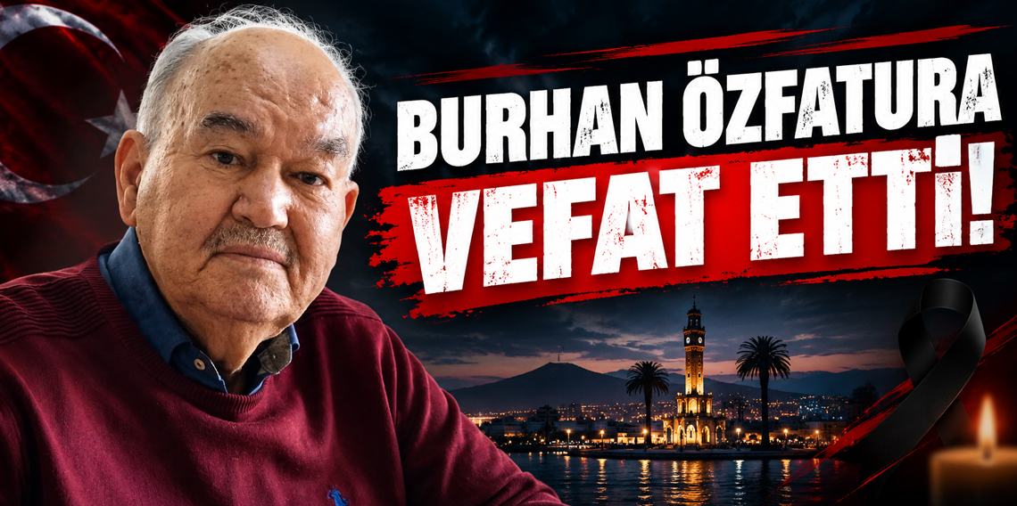 Burhan Özfatura hayatını kaybetti! Eski İzmir Büyükşehir Belediye Başkanı 83 yaşında vefat etti