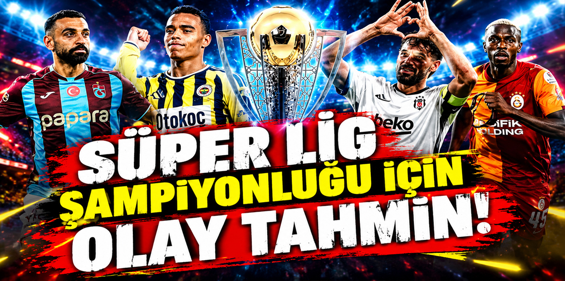 Süper Lig şampiyonluğu için olay tahmin! Yüzde 52.7 ile ipi göğüsleyecek