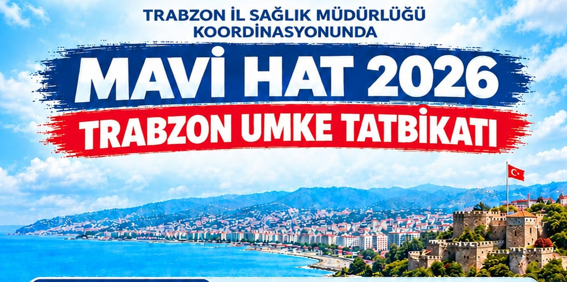 Trabzon'da MAVİ HAT 2026 UMKE İl Tatbikatı