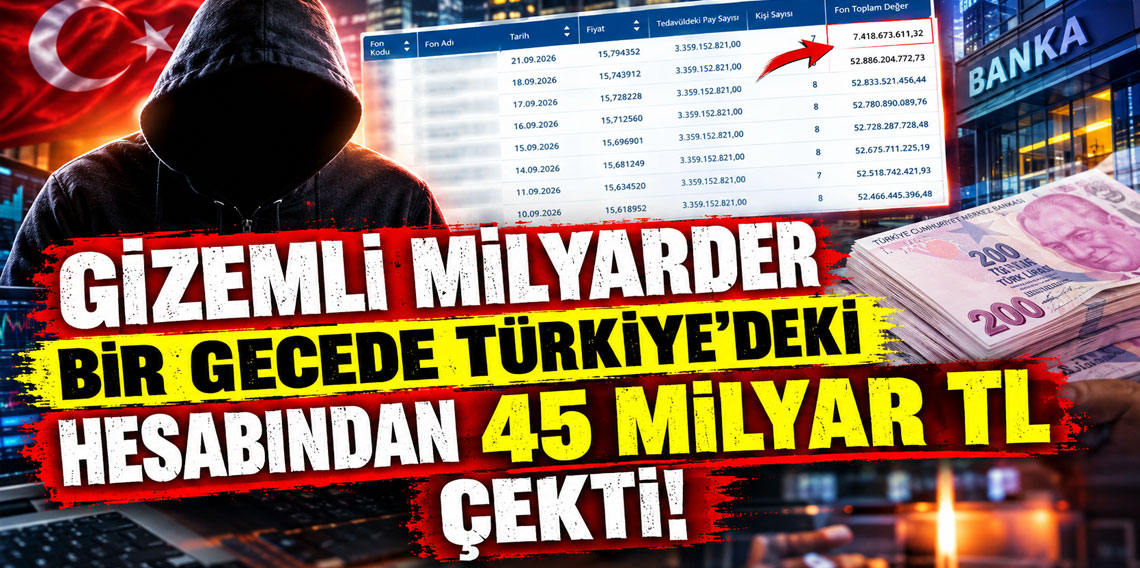 Gizemli milyarder bir gecede Türkiye'deki hesabından 45 milyar TL çekti!