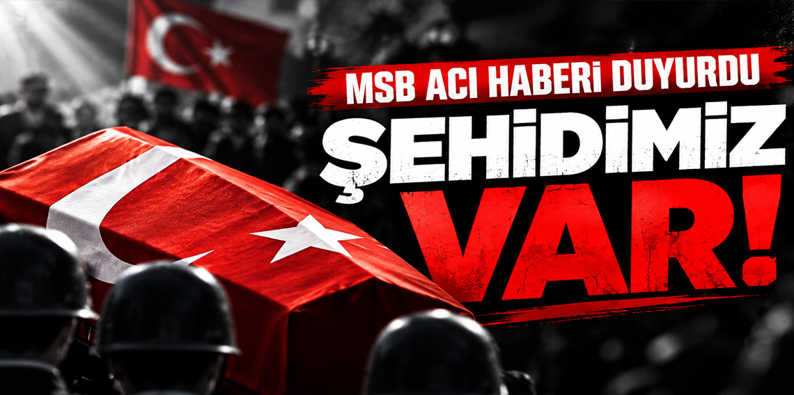 MSB acı haberi duyurdu! Şehidin var Türkiyem