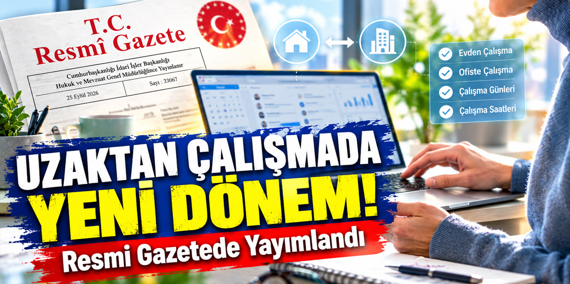 Uzaktan çalışma yönetmeliği değişti! Hibrit çalışma dönemi resmen başladı