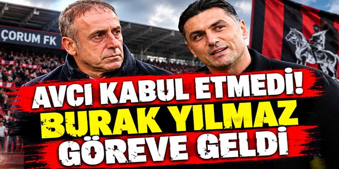 Avcı kabul etmedi! Burak Yılmaz Çorum FK'ya teknik direktör oldu