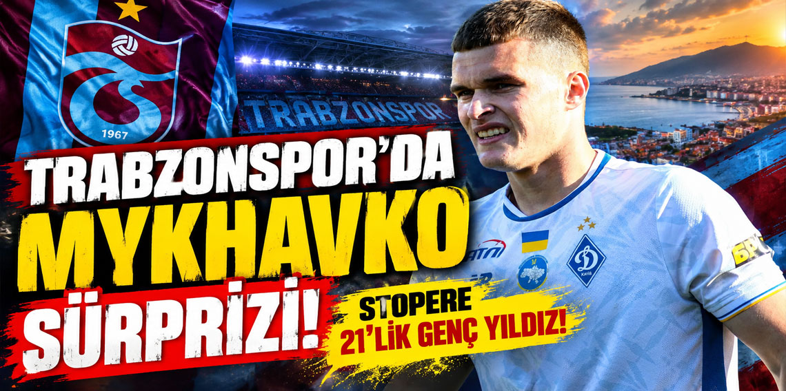 Trabzonspor'da Mykhavko sürprizi! Stopere 21'lik genç yıldız!
