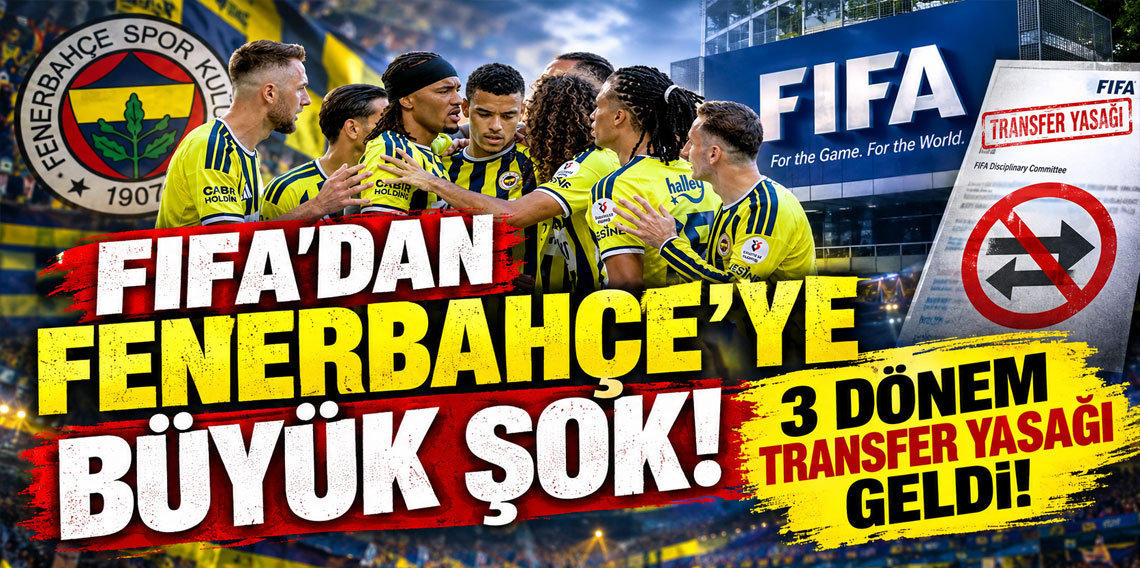 FIFA’dan Fenerbahçe’ye transfer yasağı! 