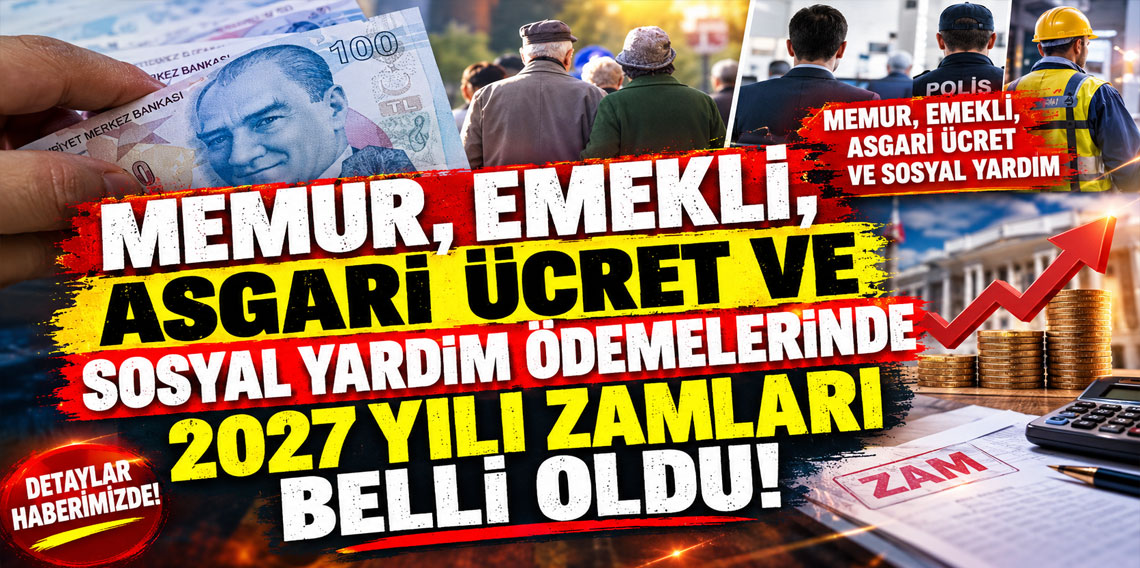 Memur, emekli, asgari ücret ve sosyal yardım ödemelerinde 2027 yılı zamları belli oldu