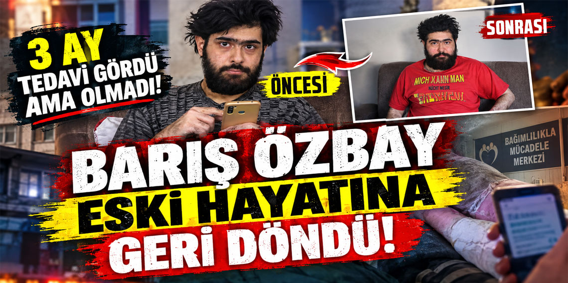 3 ay tedavi gördü ama olmadı! Barış Özbay eski hayatına geri döndü