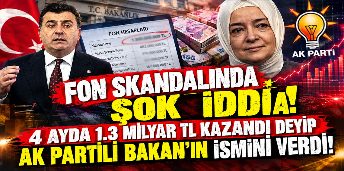 Fon skandalında şok İddia! 4 ayda 1.3 Milyar TL kazandı deyip AK Partili Bakan'ın ismini verdi!