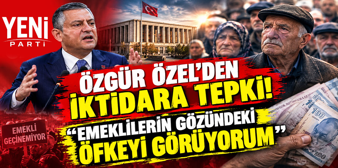 Özgür Özel'den iktidara tepki: Emeklilerin gözündeki öfkeyi görüyorum