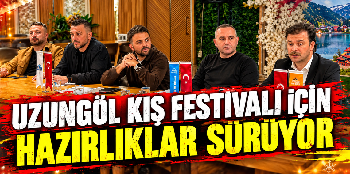 Uzungöl Kış Festivali İçin Yeni Yol Haritası Masaya Yatırıldı