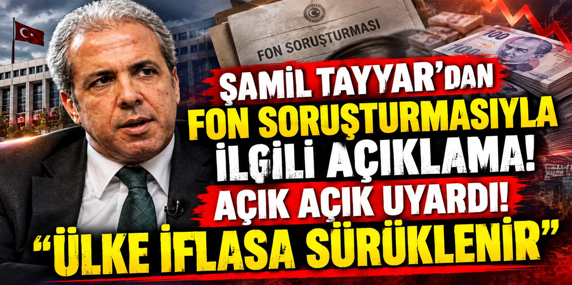Şamil Tayyar'dan fon soruşturmasıyla ilgili açıklama! Açık açık uyardı: 