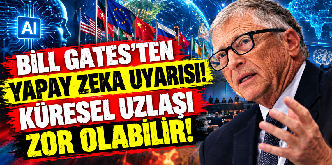 Bill Gates’ten yapay zeka uyarısı: Küresel uzlaşı zor olabilir