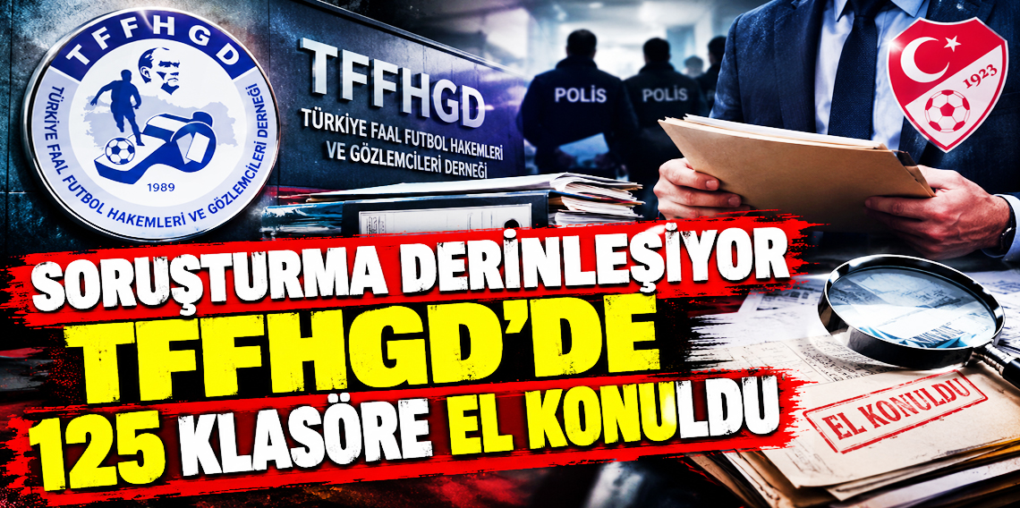 Türkiye Faal Futbol Hakemleri ve Gözlemcileri Derneği’nde arama yapıldı: 125 klasöre el konuldu