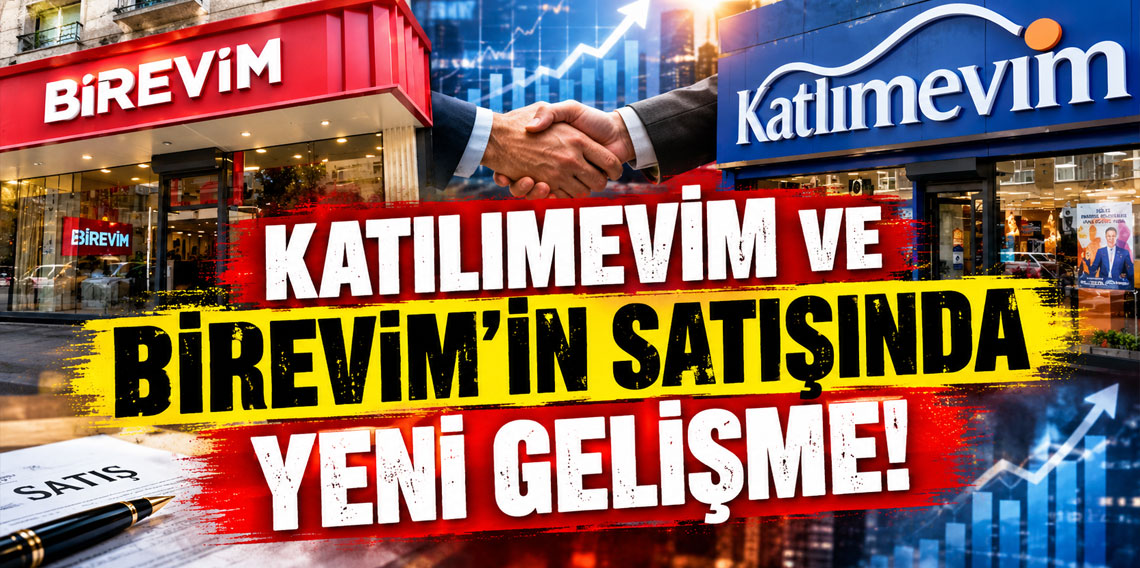 Katılımevim ve Birevim'in satışında yeni gelişme!