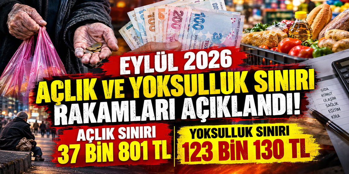 Eylül 2026 açlık ve yoksulluk sınırı rakamları açıklandı!