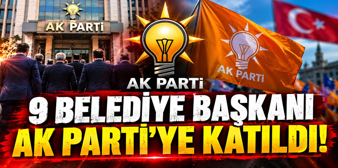 9 belediye başkanı AK Parti’ye katıldı!