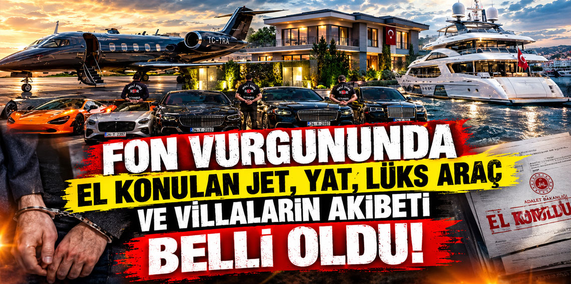 Fon vurgununda el konulan jet, yat, lüks araç ve villaların akıbeti belli oldu