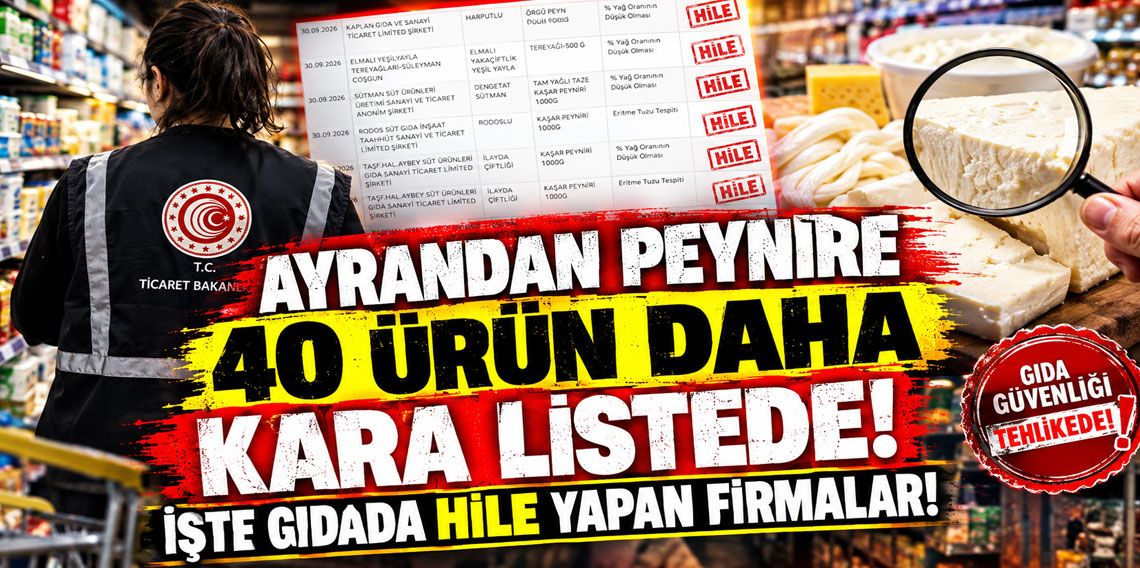 Ayrandan peynire 40 ürün daha kara listede: İşte gıdada hile yapan firmalar
