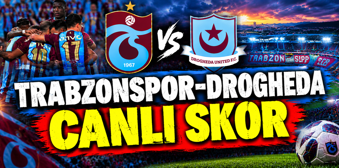 Trabzonspor-Drogheda (CANLI SKOR) 