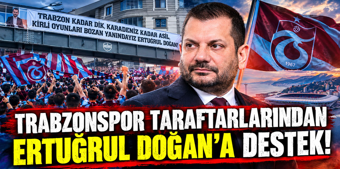 Trabzonspor taraftarlarından Ertuğrul Doğan’a destek!