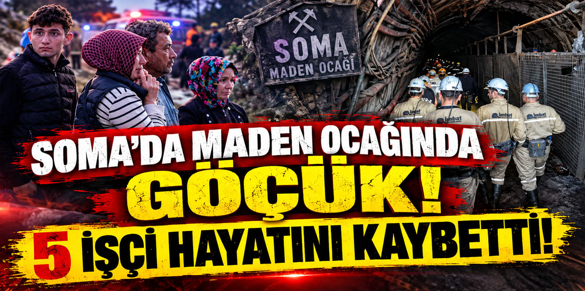 Soma'da maden ocağındaki göçükte hayatını kaybedenlerin sayısı 5'e yükseldi