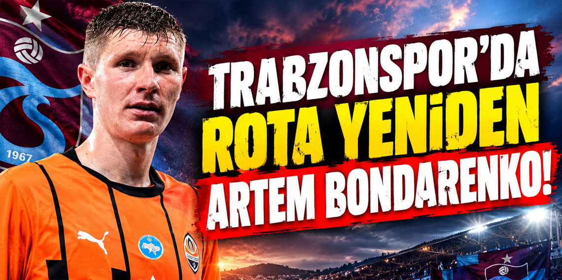 Trabzonspor'da rota yeniden Artem Bondarenko!