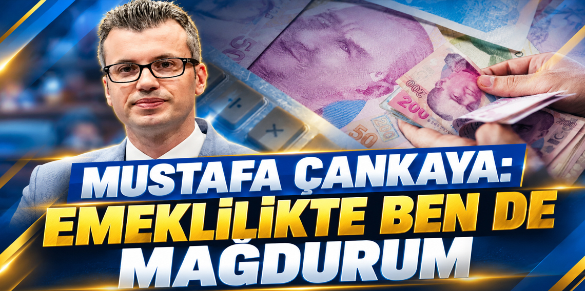 Çankaya: Emeklilikte ben de mağdurum