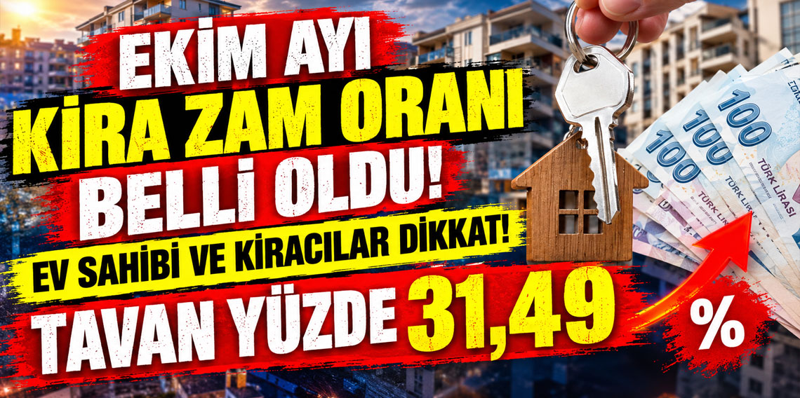 EKİM AYI KİRA ZAM ORANI BELLİ OLDU! EV SAHİBİ VE KİRACILAR DİKKAT! TAVAN YÜZDE 31,49
