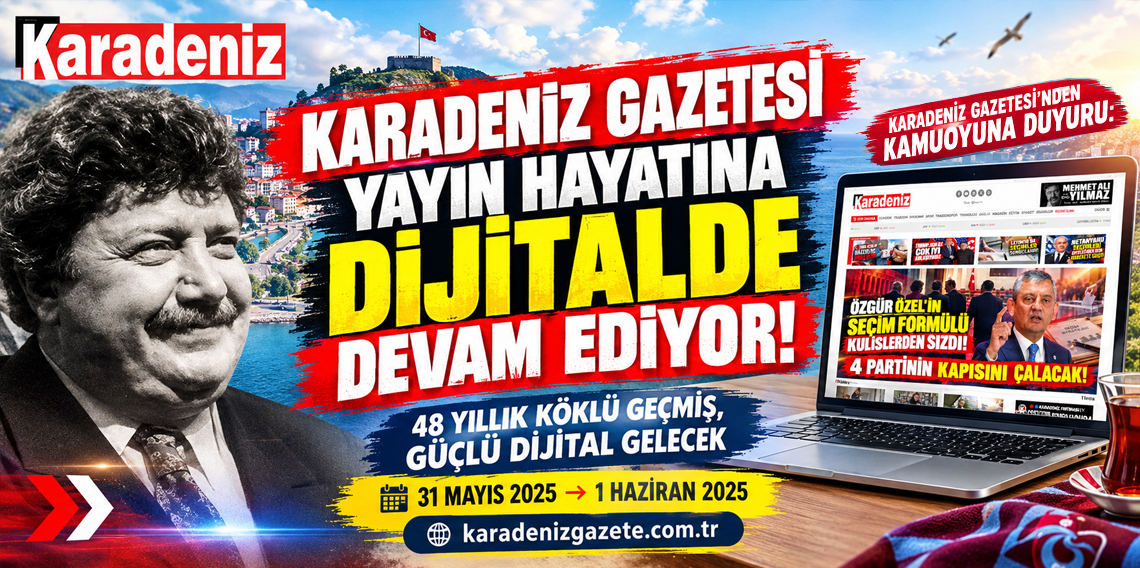 Karadeniz Gazetesi'nden Kamuoyuna Duyuru: Yayın Hayatımıza Dijitalde Devam Ediyoruz!