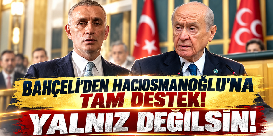 Devlet Bahçeli’den TFF Başkanı Hacıosmanoğlu’na destek: “Yalnız değilsin”
