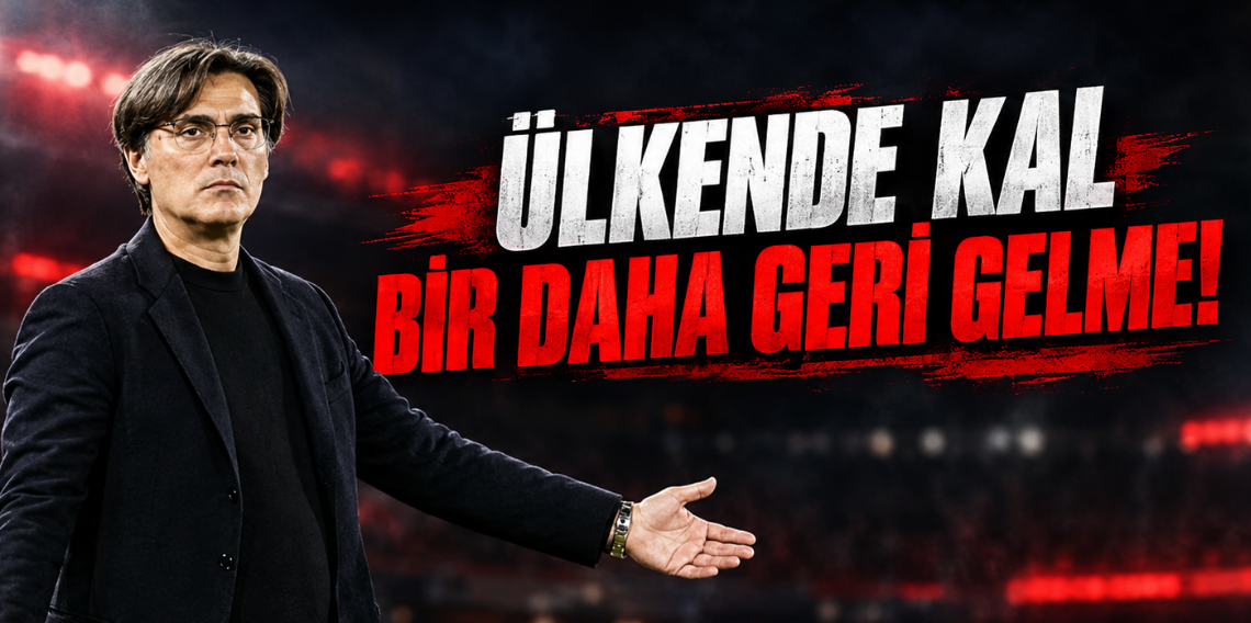 Montella'ya Sert Tepki! Ülkende Kal Geri Gelme