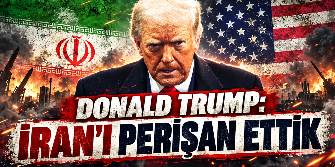 Donald Trump: İran'ı Perişan Ettik