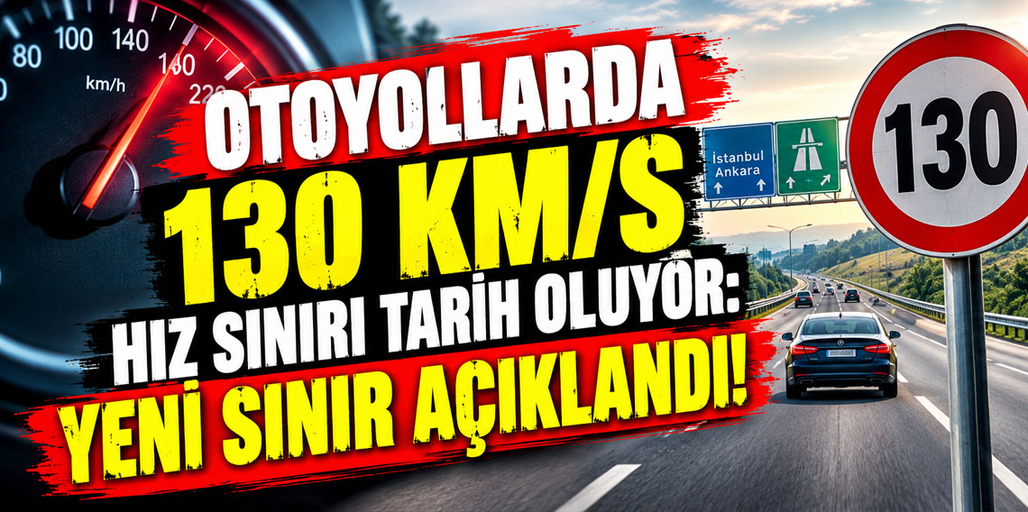 Otoyollarda 130 km/s hız sınırı tarih oluyor: Yeni sınır açıklandı!