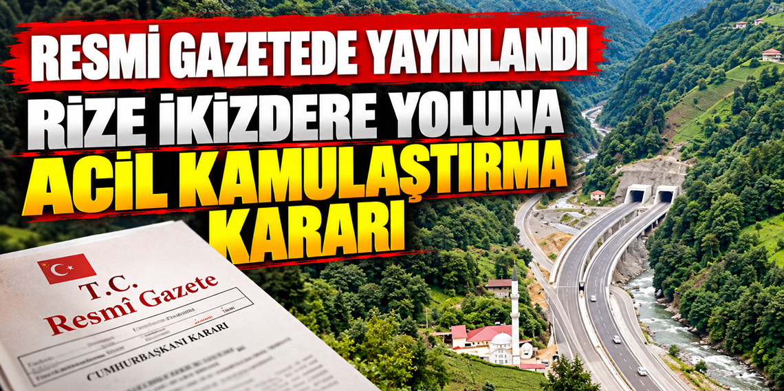 Resmi Gazete’de yayımlandı! Rize İkizdere yoluna acele kamulaştırma kararı