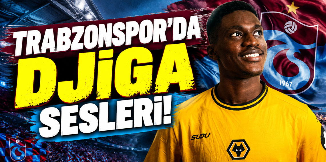 Trabzonspor'da Djiga sesleri!