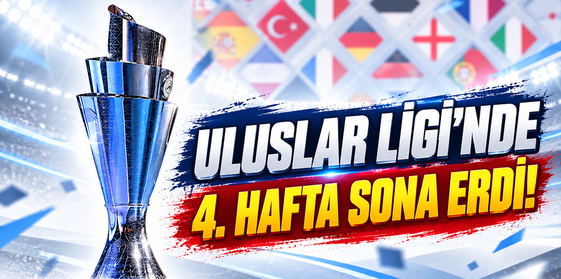 Uluslar Ligi'nde 4. hafta bu sonuçlarla tamamlandı