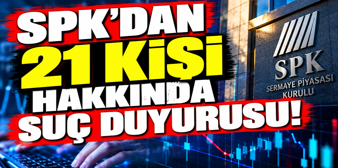 SPK 21 kişi hakkında suç duyurusunda bulundu