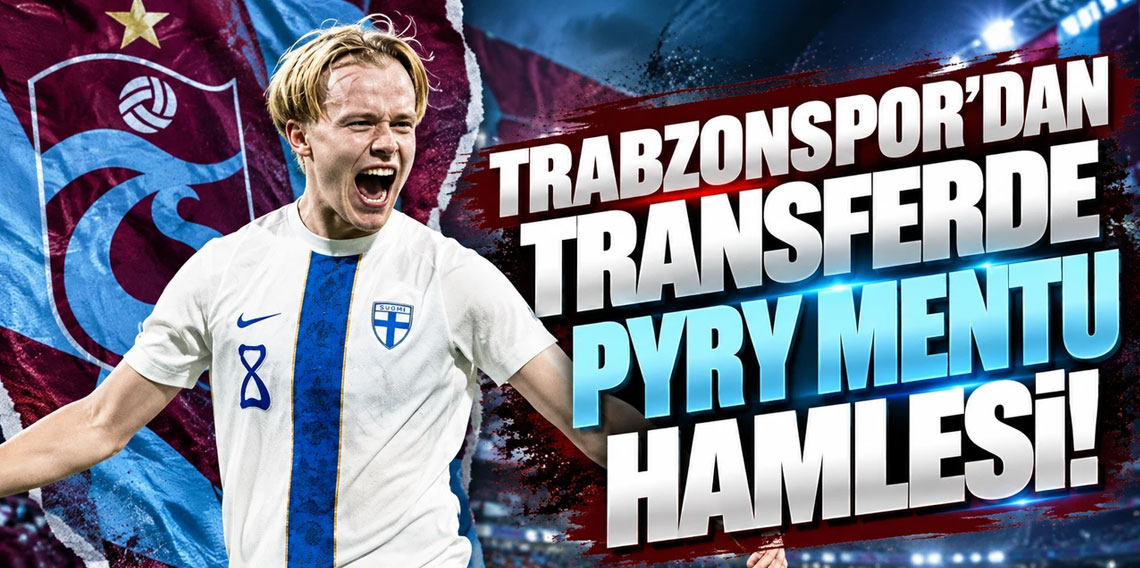 Trabzonspor'dan transferde Pyry Mentu hamlesi!