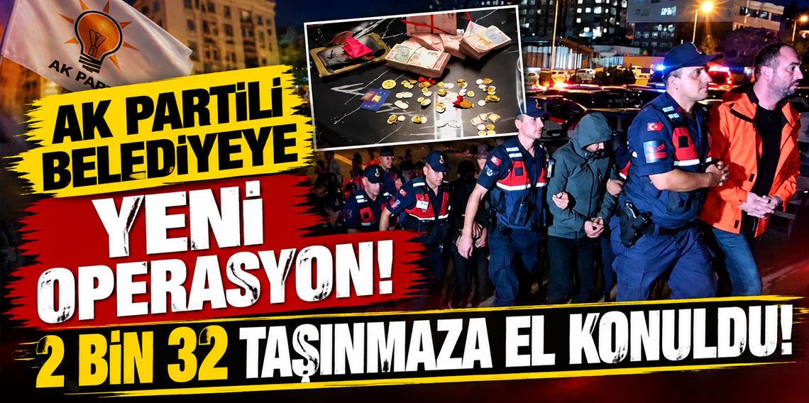Yahşihan Belediyesi soruşturması genişliyor: 9 şüpheli gözaltında, 2 bin 32 taşınmaza el konuldu